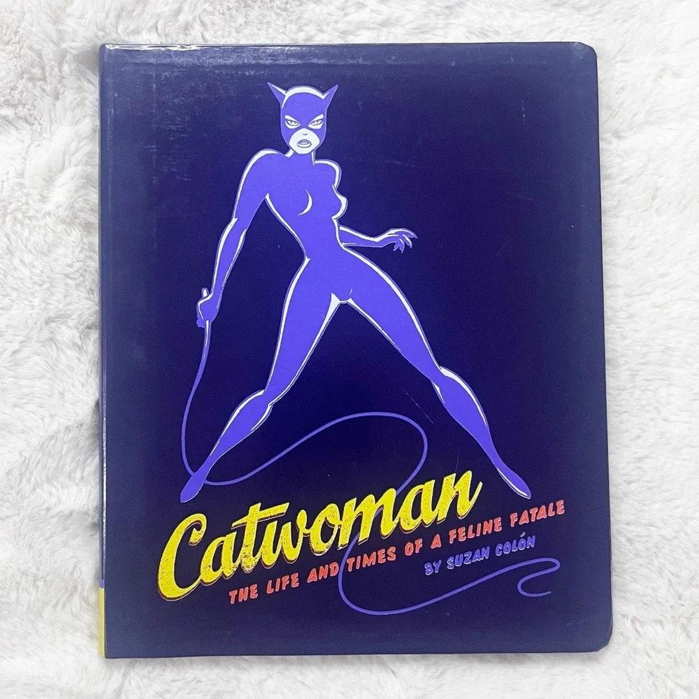Catwoman: The Life and Times of a Feline Fatale by Suzan Colón